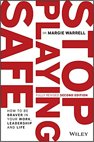 Stop Playing Safe: How to be braver in your work, leadership and life, 2nd Edition
