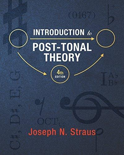 Introduction to Post Tonal Theory, 4th Edition