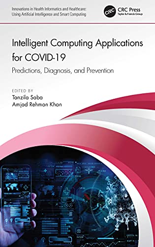 Intelligent Computing Applications for COVID 19: Predictions, Diagnosis, and Prevention