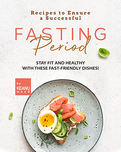 Recipes to Ensure a Successful Fasting Period: Stay Fit and Healthy with These Fast friendly Recipes!