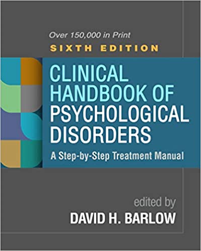 Clinical Handbook of Psychological Disorders, Sixth Edition: A Step by Step Treatment Manual, 6th Edition