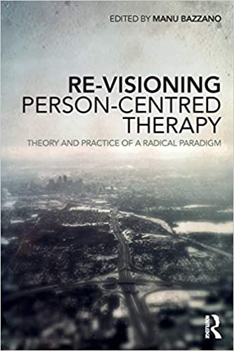 Re Visioning Person Centred Therapy