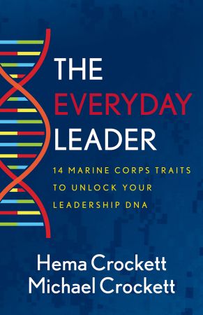 The Everyday Leader: 14 Marine Corps Traits to Unlock Your Leadership DNA