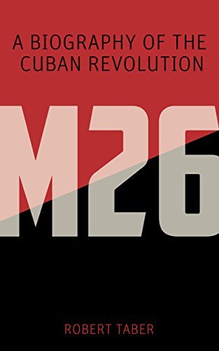 M 26: A Biography of the Cuban Revolution