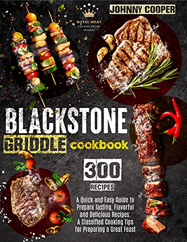 Blackstone Griddle Cookbook: A Quick and Easy Guide to Prepare Tasting