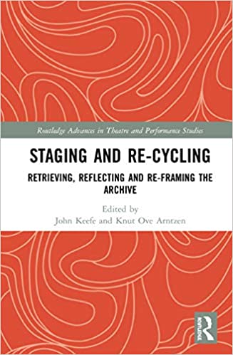 Staging and Re cycling: Retrieving, Reflecting and Re framing the Archive
