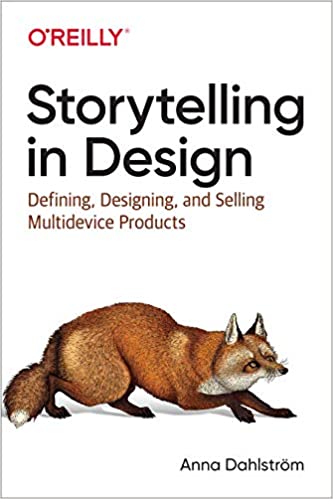 Storytelling in Design: Defining, Designing, and Selling Multidevice Products (True PDF)