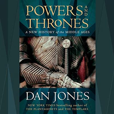 Powers and Thrones A New History of the Middle Ages [Audiobook]