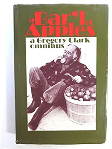 A Bar'l of Apples: A Gregory Clark Omnibus