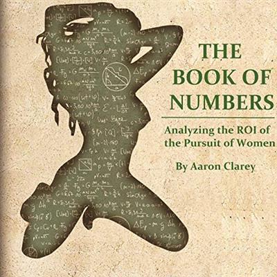 The Book of Numbers Analyzing the ROI on the Pursuit of Women [Audiobook]