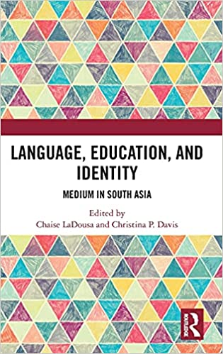 Language, Education, and Identity: Medium in South Asia