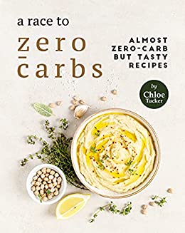 A Race to Zero Carbs: Almost Zero Carb Recipes