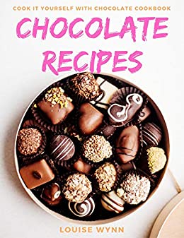 Chocolate Recipes: Cook it Yourself with Chocolate Cookbook