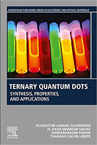 Ternary Quantum Dots: Synthesis, Properties, and Applications (Woodhead Publishing Series in Electronic and Optical Materials)