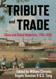 Tribute and Trade : China and Global Modernity, 1784-1935