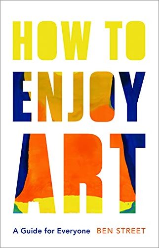 How to Enjoy Art: A Guide for Everyone