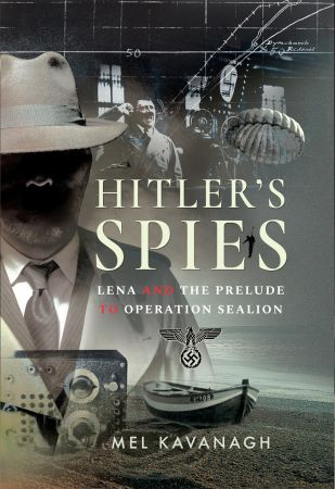 Hitler's Spies: Lena and the Prelude to Operation Sealion
