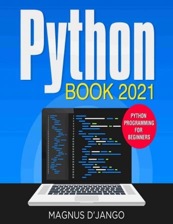 Python Book 2021   Python Programming For Beginners!: Python Programming