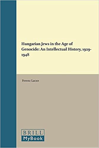Hungarian Jews in the Age of Genocide: An Intellectual History, 1929 1948