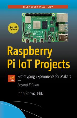 Raspberry Pi IoT: Projects Prototyping Experiments for Makers, 2nd Edition