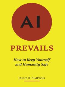 AI Prevails: How to Keep Yourself and Humanity Safe