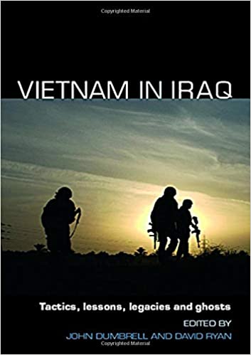 Vietnam in Iraq: Tactics, Lessons, Legacies and Ghosts