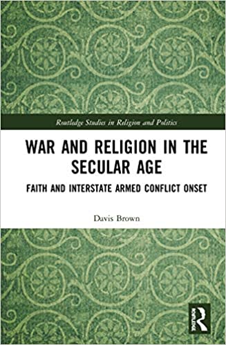 War and Religion in the Secular Age: Faith and Interstate Armed Conflict Onset