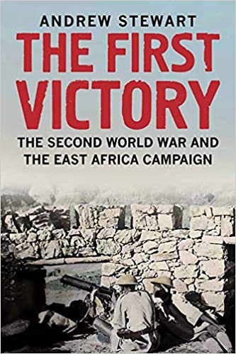 The First Victory: The Second World War and the East Africa Campaign
