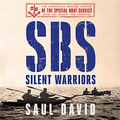SBS - Silent Warriors The Authorised Wartime History [Audiobook]