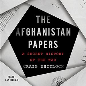 The Afghanistan Papers A Secret History of the War [Audiobook]