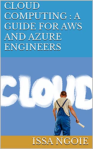 Cloud Computing : A Guide For Aws And Azure Engineers