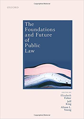 The Foundations and Future of Public Law: Essays in Honour of Paul Craig