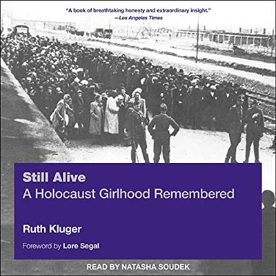 Still Alive A Holocaust Girlhood Remembered [Audiobook]