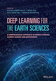 Deep Learning for the Earth Sciences: A Comprehensive Approach to Remote Sensing, Climate Science and Geosciences (EPUB)