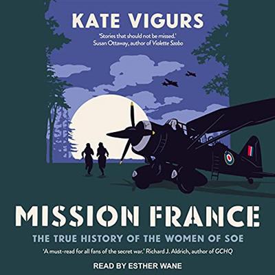 Mission France The True History of the Women of SOE [Audiobook]
