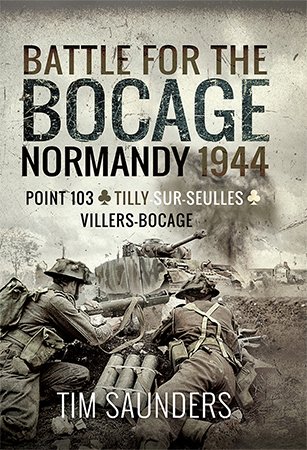 Battle for the Bocage, Normandy 1944: Point 103, Tilly sur Seulles and Villers Bocage