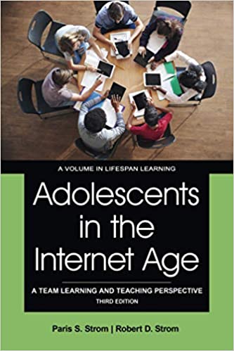 Adolescents in the Internet Age: A Team Learning and Teaching Perspective Third Edition Ed 3
