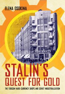 Stalin's Quest for Gold: The Torgsin Hard Currency Shops and Soviet Industrialization