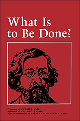 What Is to Be Done? by Nikolai Chernyshevsky