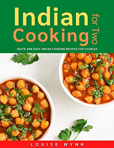 Indian Cooking for Two: Quick and Easy Indian Cooking Recipes for Couples