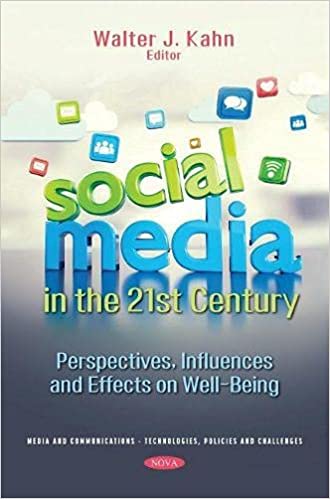 Social Media in the 21st Century: Perspectives, Influences and Effects on Well Being