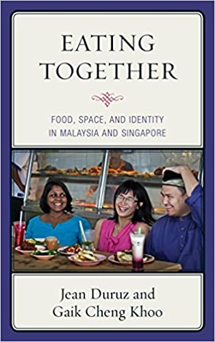 Eating Together: Food, Space, and Identity in Malaysia and Singapore [EPUB]