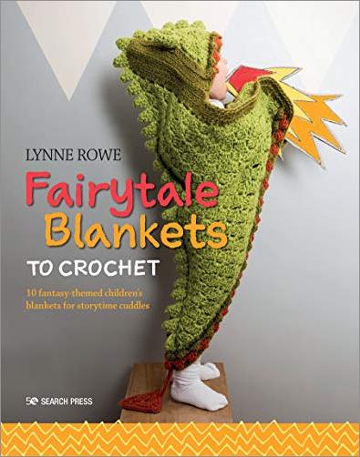 Fairytale Blankets to Crochet: 10 Fantasy Themed Children's Blankets for Storytime Cuddles