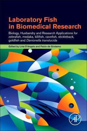 Laboratory Fish in Biomedical Research: Biology, Husbandry and Research Applications for Zebrafish,...