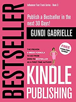 Kindle Bestseller Publishing: The Proven 4 Week Formula to go from Zero to Bestseller as a first time Author!
