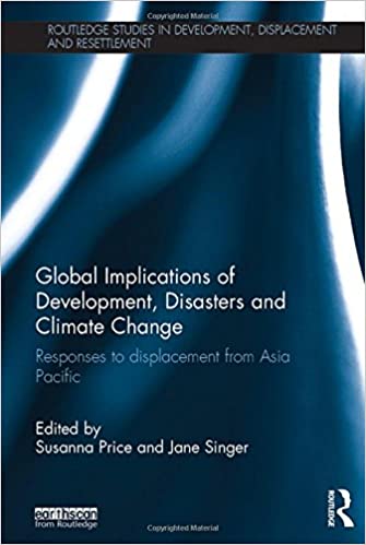 Global Implications of Development, Disasters and Climate Change: Responses to Displacement from Asia Pacific