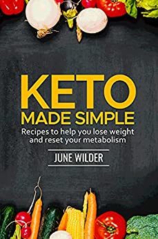 KETO Made Simple: Recipes to Help You Lose Weight and Reset Your Metabolism