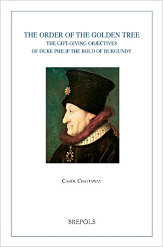 The Order of the Golden Tree: The Gift giving Objectives of Duke Phillip the Bold of Burgundy