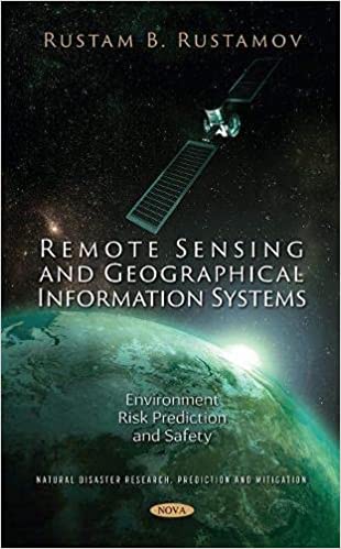 Remote Sensing and Geographical Information Systems: Environment Risk Prediction and Safety