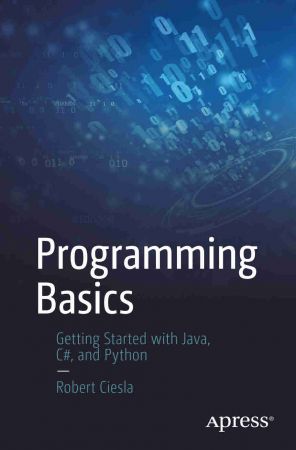 Programming Basics Getting Started with Java, C#, and Python
